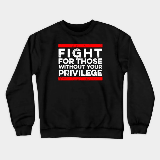 Fight For Those Without Your Privilege - Black History Crewneck Sweatshirt by Yusa The Faith